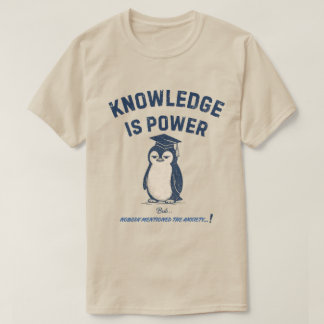 Kennis Is Macht, Maar Niemand Had Het Over Angst T-shirt