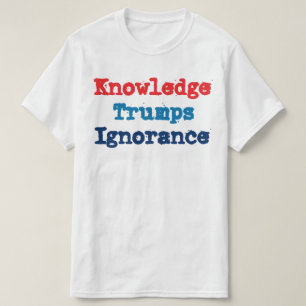 Kennis is Machtiger dan Onwetendheid - Anti Presid T-shirt