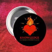 Kennis is nutteloos zonder liefde Button