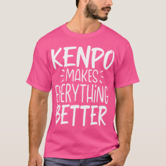 Kenpo maakt alles beter grappige vechtsporten K T-shirt