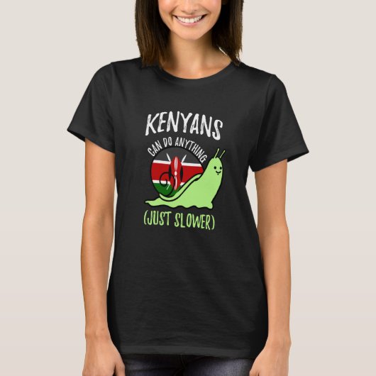 Kenyans Can Do Anything Just Slower Kenya T-shirt (Voorkant)