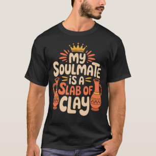 Keramisch Kunstenaar En Pottenbakker Mijn Zielsver T-shirt