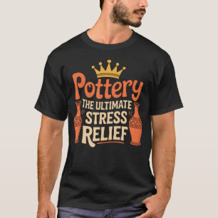 Keramische Klei Potter Aardewerk De Ultieme Stress T-shirt