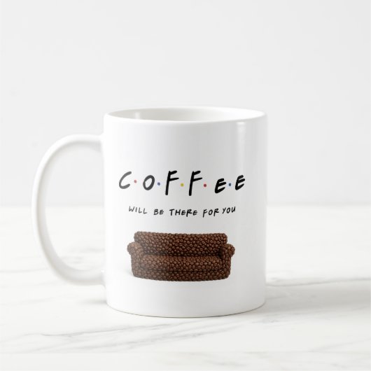Keramische mok met 'Coffee Will Be There For You' (Links)
