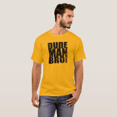 Kerel, Man, Bro. T-shirt (Voorkant volledig)
