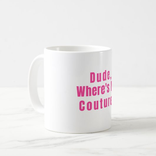 Kerel waar is mijn Couture Koffiemok (Voorkant links)