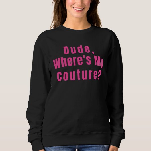 Kerel waar is mijn Couture Trui (Voorkant)