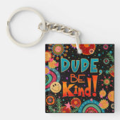 Kerel, wees vriendelijk Schattige leuk kleurrijke Sleutelhanger (voorkant)