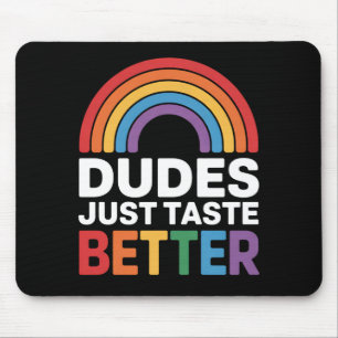 Kerels Smaken gewoon beter Grappige Homoseksuele R Muismat