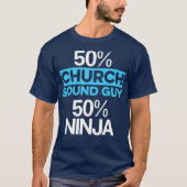 Kerk Geluid Guy Ninja 50 Audio Tech Engineer T-shirt (Voorkant)