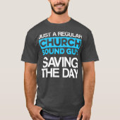 Kerk Sound Guy Saving Audio Tech Engineer T-shirt (Voorkant)