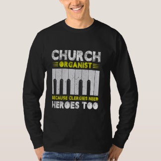 Kerkorganist, want geestelijken hebben ook helden  t-shirt