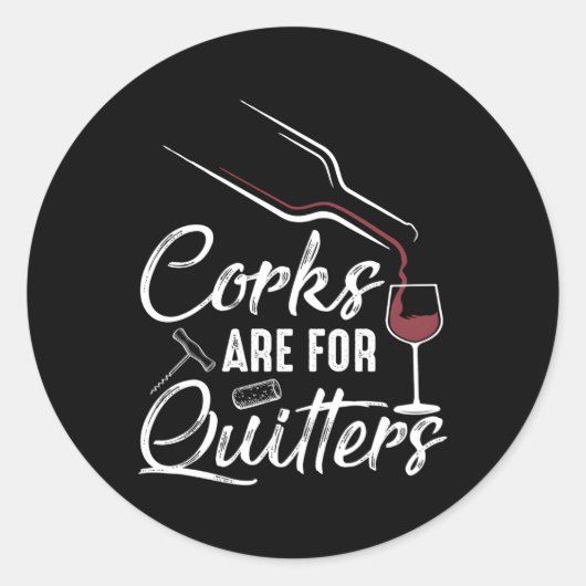 Kerkorken zijn voor Quitters Wine Drink Team Festi Ronde Sticker (Voorkant)