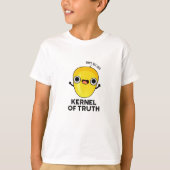 Kernel of Truth Funny Corn Pun T-shirt (Voorkant)