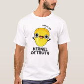 Kernel of Truth Funny Corn Pun T-shirt (Voorkant)