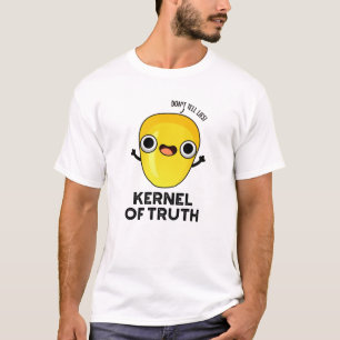 Kernel of Truth Funny Corn Pun T-shirt