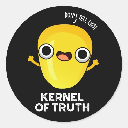 Kernel of Truth Grappige Maïspun Donkere Achtergro Ronde Sticker (Voorkant)