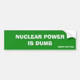 Kernenergie is Dumb Green New Deal Bumpersticker