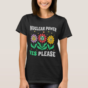 Kernenergie ja graag lachende bloemen t-shirt