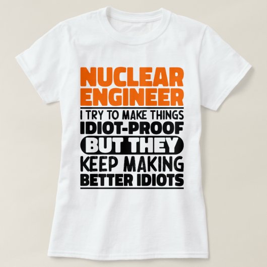 Kerntechnicus I Probeer Dingen Grappig Te Zeggen T-shirt (Design voorkant)