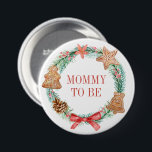 Kerst Baby shower Mama to be Ronde Button 7,6 Cm<br><div class="desc">Kerst Baby shower Mama to be button. Overeenkomende objecten beschikbaar.</div>
