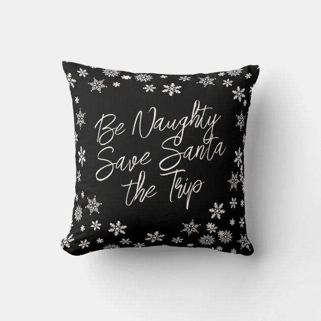 Kerst Be Naughty Save Santa Trip Zwart Wit Kussen (Voorkant)
