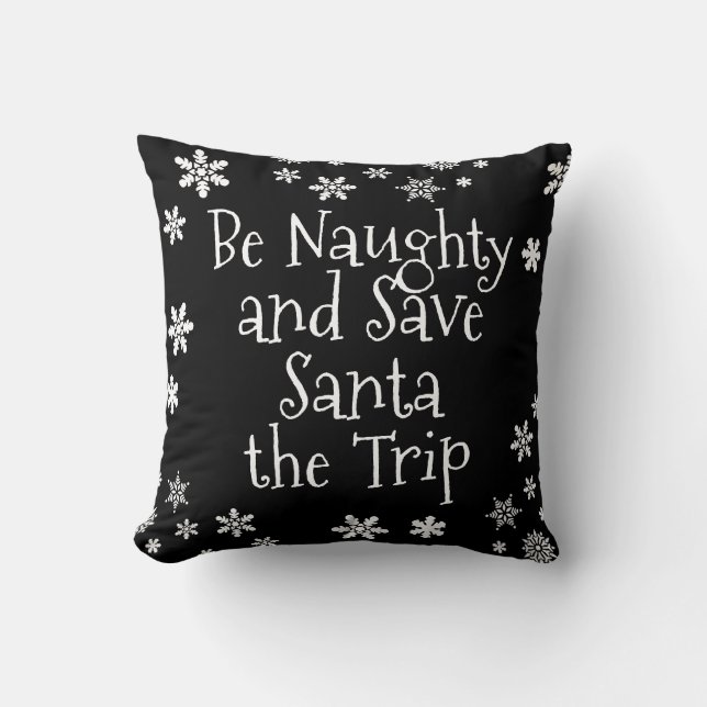 Kerst Be Naughty Save Santa Trip Zwart Wit Kussen (Voorkant)
