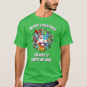 Kerst Grappig Ontwerp Ik ben hier om mijn zak leeg T-shirt