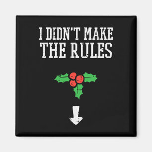 Kerst Ik heb geen regels gemaakt Mistletoe Funny K Magneet