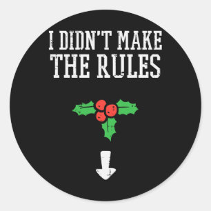 Kerst Ik heb geen regels gemaakt Mistletoe Funny K Ronde Sticker