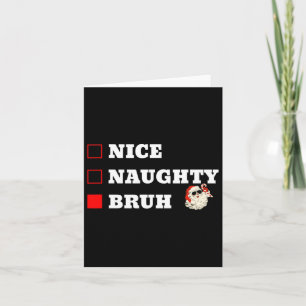 Kerst Leuk Naughty Bruh Grappig Xmas Lijst 1 Kaart