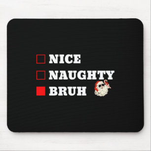 Kerst Leuk Naughty Bruh Grappig Xmas Lijst 1 Muismat