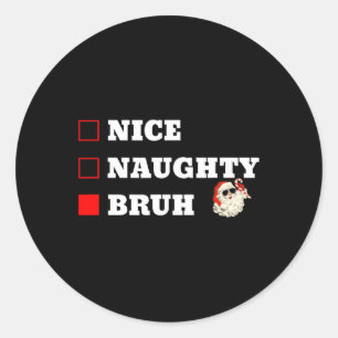 Kerst Leuk Naughty Bruh Grappig Xmas Lijst 1 Ronde Sticker