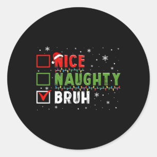 Kerst Leuke Naughty Bruh Grappige Kerstlijst Kinde Ronde Sticker