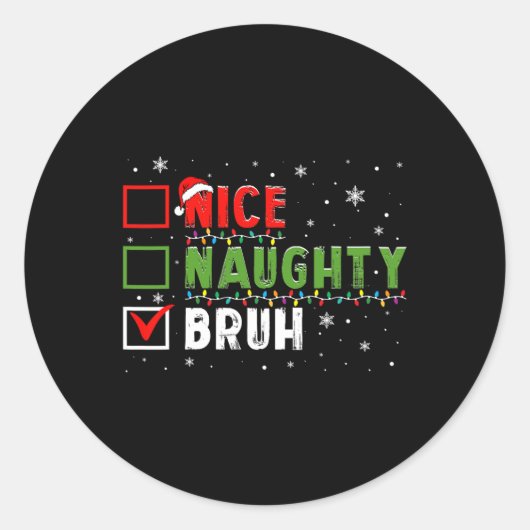 Kerst Leuke Naughty Bruh Grappige Kerstlijst Kinde Ronde Sticker (Voorkant)