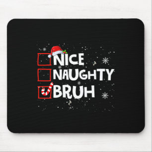 Kerst Leuke Naughty Bruh Meme Grappige Kerstlijst  Muismat
