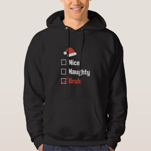 Kerst Leuke Stoute Bruh Grappige Kerstlijst Hoodie (Voorkant)