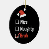 Kerst Leuke Stoute Bruh Grappige Kerstlijst Keramisch Ornament (Rechts)