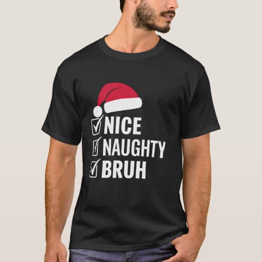 Kerst Leuke Stoute Bruh Grappige Kerstman Hoed Xma T-shirt (Voorkant)