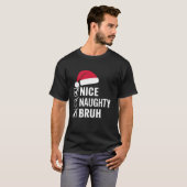 Kerst Leuke Stoute Bruh Grappige Kerstman Hoed Xma T-shirt (Voorkant volledig)