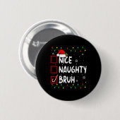 Kerst Mooi Ondeugend Bruh Premium T- Ronde Button 5,7 Cm (Voorkant /achterkant)