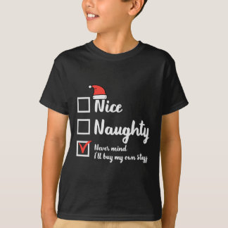 Kerst Nice Naughty Nevermind Koop Mijn Eigen Xmas  T-shirt