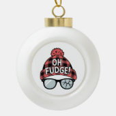 Kerst Oh Fudge Kerstvakantie Grappige Vakantie Keramische Bal Ornament (Voorkant)