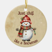 Kerst Sneeuwman Gewoon Chill Quote Leuke Waterverf Keramisch Ornament (Voorkant)