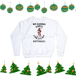 Kerst sweatshirt - Feest als zijn mijn verjaardag