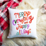 Kerst Vrolijk Alles Gelukkig Altijd Modern Kussen<br><div class="desc">Een feestelijk kerstkussen gezegde 'Merry Everything and Happy Always' in felle kleurrijke letters.</div>