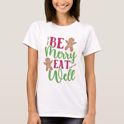 Kerst Wees vrolijk Eet goed T-shirt (Voorkant)