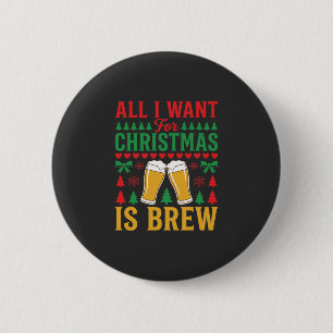 Kerstbier Alles Wat Ik Wil Is Brouwen Ronde Button 5,7 Cm