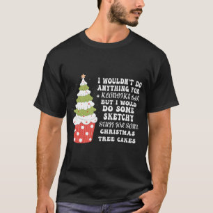 Kerstboom taart Ik zou niets doen Xmas T-shirt