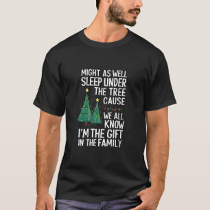 Kerstcadeau om net zo goed onder de boom te slapen t-shirt